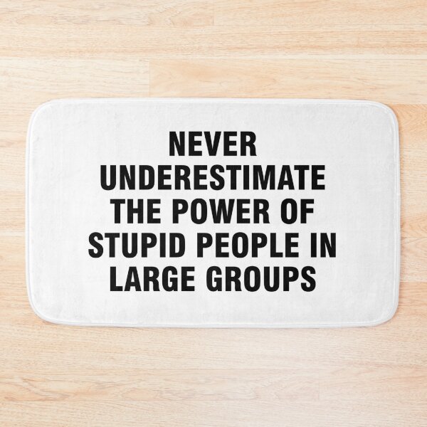 Item preview, Never underestimate the power of stupid people in large groups designed and sold by allthetees.