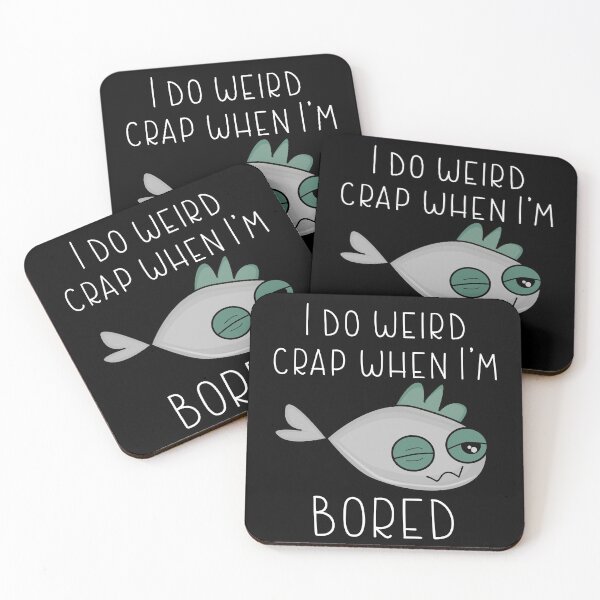 Item preview, I DO WEIRD CRAP WHEN I' M BORED-Very boring funny designed and sold by Violet Treasures.