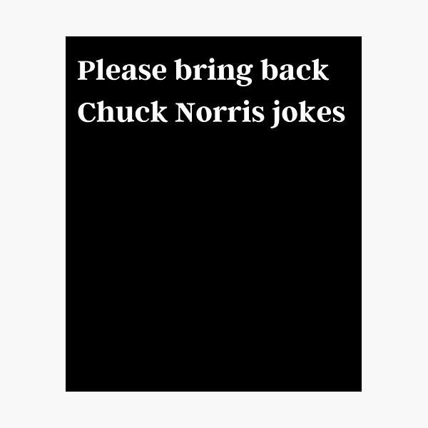 Item preview, Please bring back Chuck Norris jokes designed and sold by luisraultg.