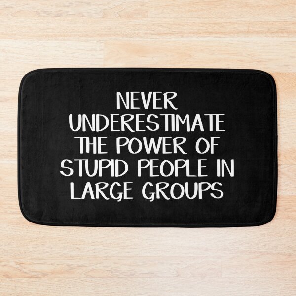 Item preview, Never underestimate the power of stupid people in large groups designed and sold by allthetees.