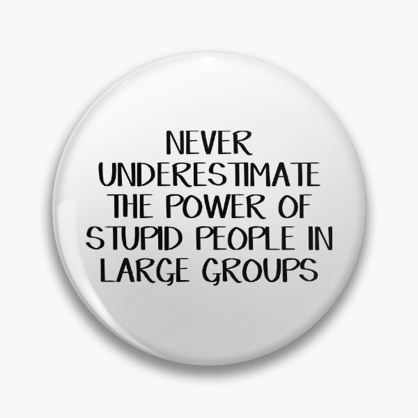Item preview, Never underestimate the power of stupid people in large groups designed and sold by allthetees.