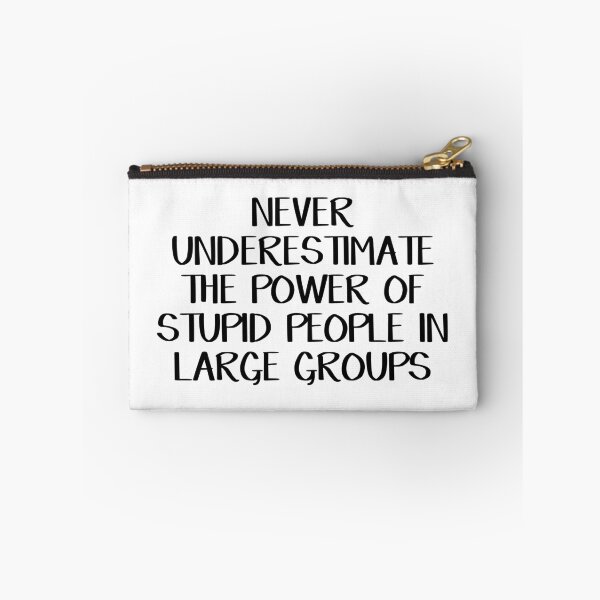 Item preview, Never underestimate the power of stupid people in large groups designed and sold by allthetees.