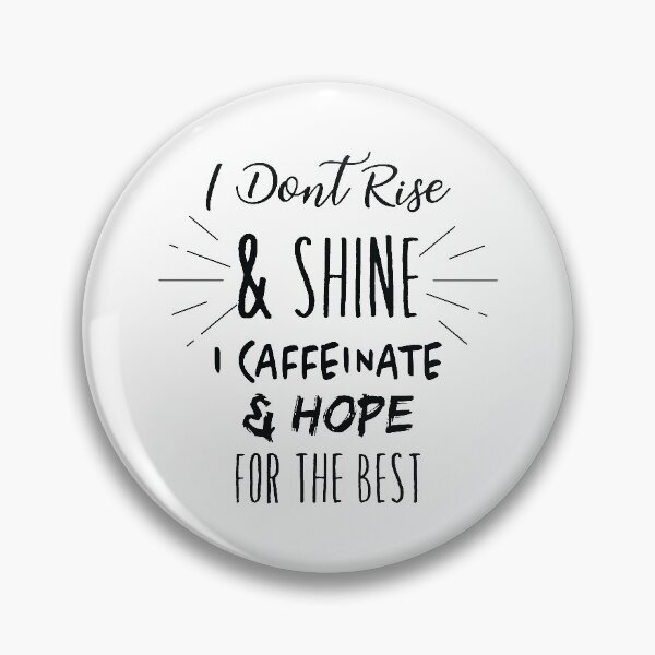 Item preview, I Dont Rise And Shine I Caffeinate And Hope designed and sold by TheMattDesigns.