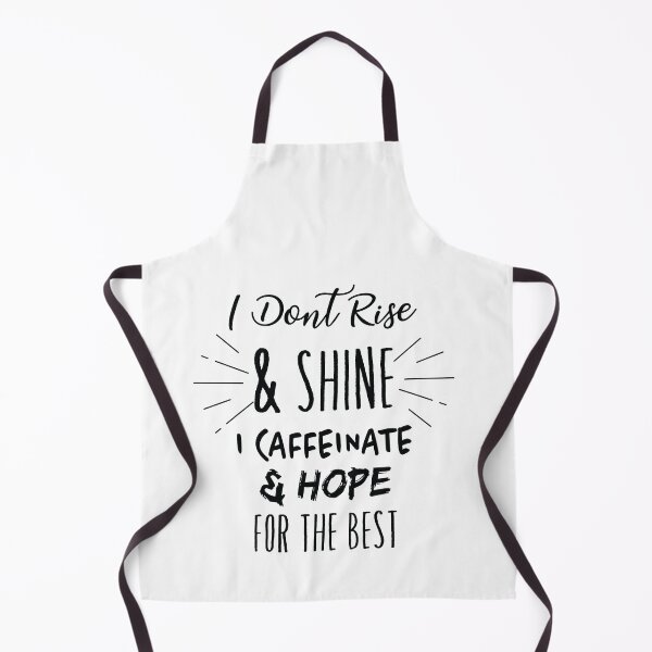 Item preview, I Dont Rise And Shine I Caffeinate And Hope designed and sold by TheMattDesigns.