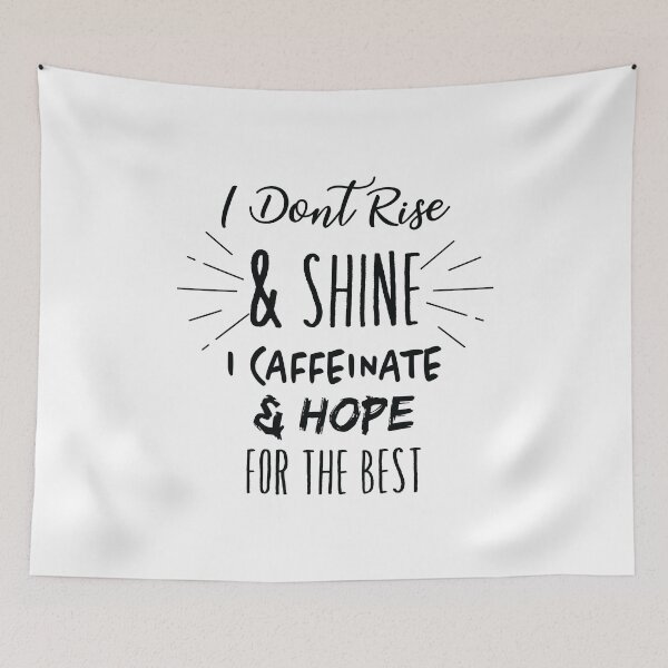 Item preview, I Dont Rise And Shine I Caffeinate And Hope designed and sold by TheMattDesigns.