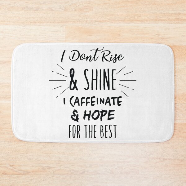 Item preview, I Dont Rise And Shine I Caffeinate And Hope designed and sold by TheMattDesigns.