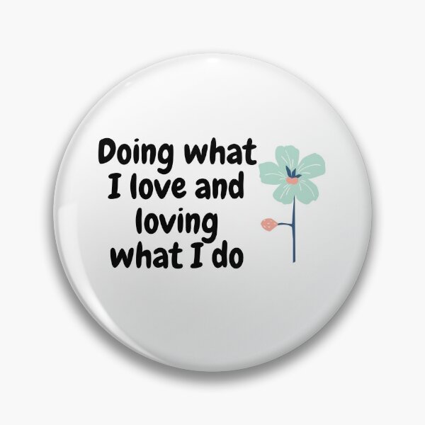 Item preview, Doing what I love designed and sold by LukeandSarah.