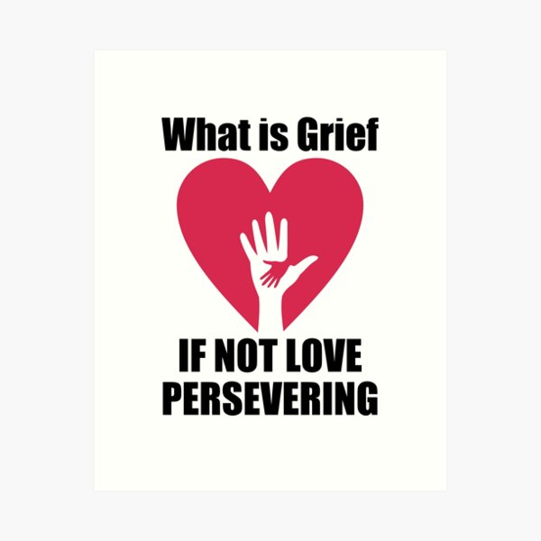 Item preview, What is Grief, if not love persevering designed and sold by MERCH HQ.