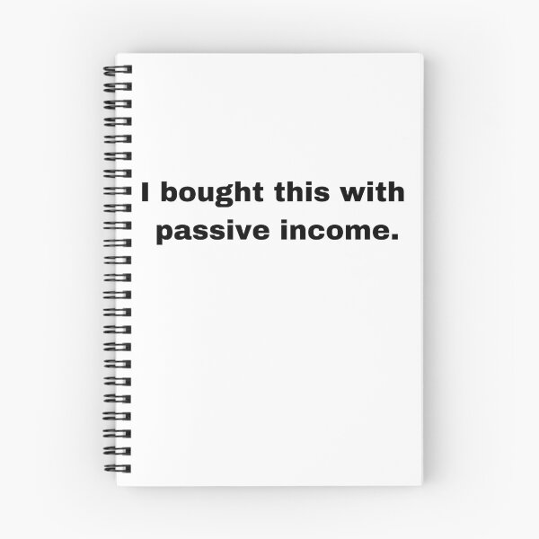 Item preview, I Bought This With Passive Income, White designed and sold by LydiaRed.