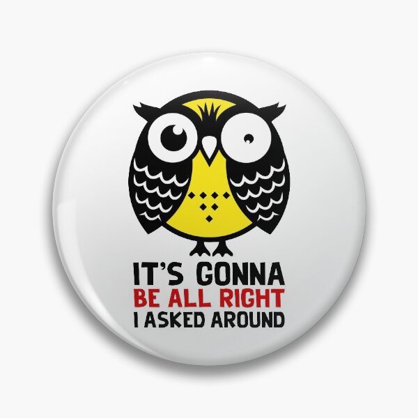Item preview, Owl. It's gonna be all right I asked around. designed and sold by frail.