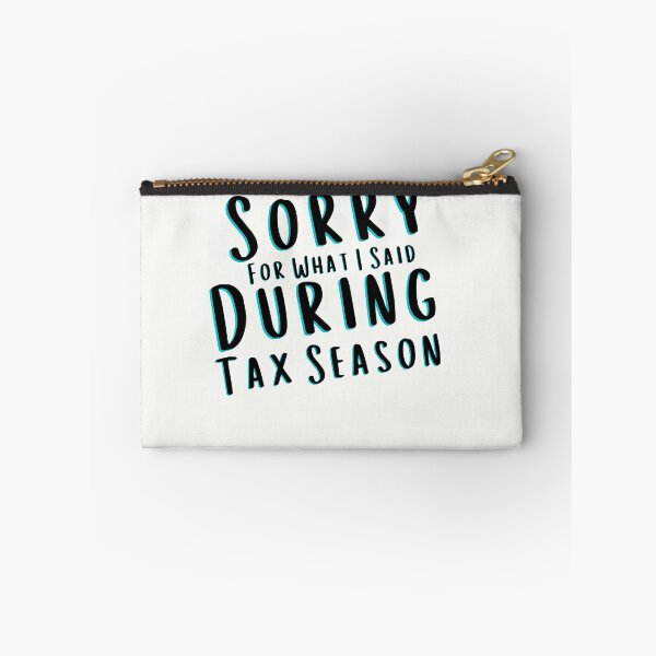 Item preview, Sorry For What I Said During Tax Season designed and sold by walidsam07.