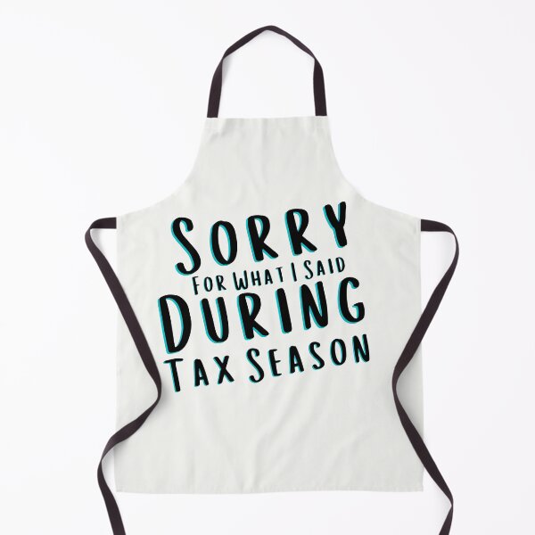 Item preview, Sorry For What I Said During Tax Season designed and sold by walidsam07.