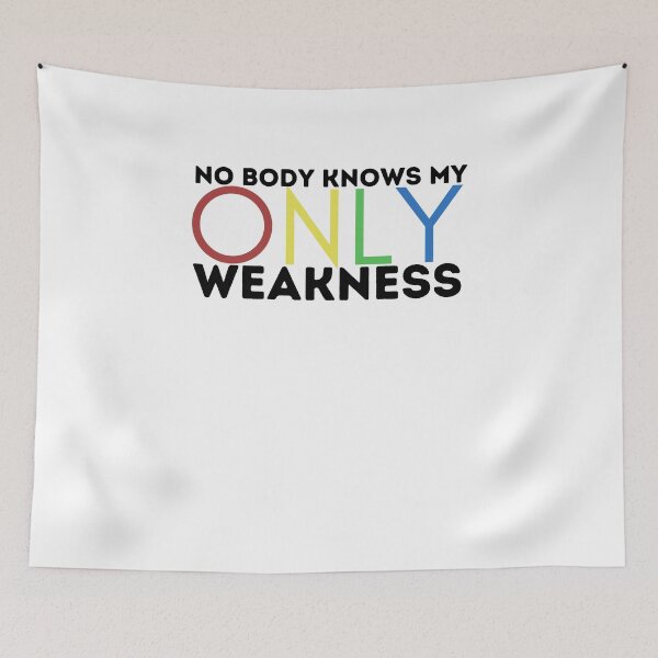 Item preview, Nobody Knows My Only Weakness,villainy,humor,sarcastic  designed and sold by PIXEcompany.