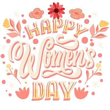 Happy international womens day Everyday is women's day gift for