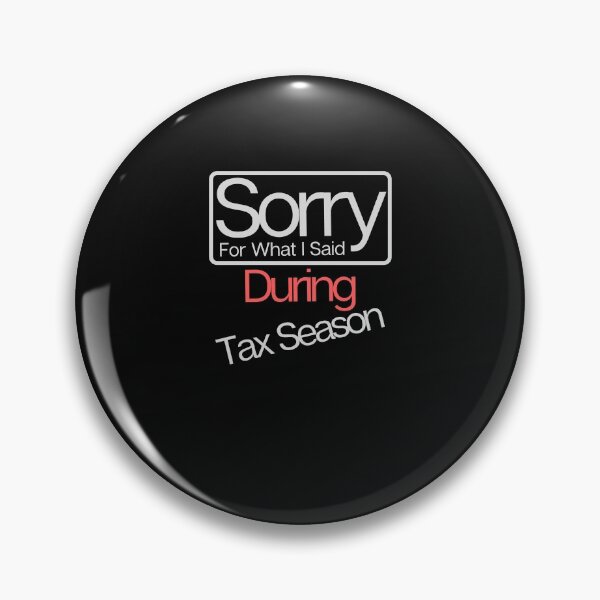 Item preview, Sorry For What I Said During Tax Season designed and sold by walidsam07.
