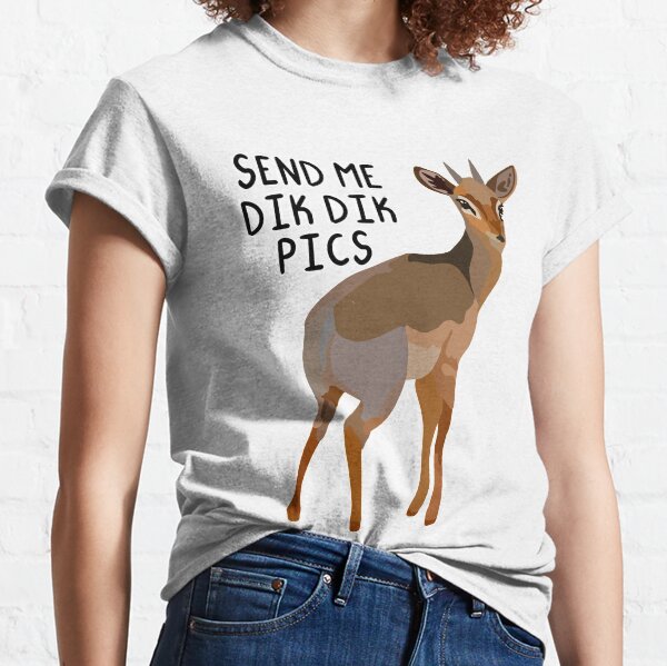 Send Dik pics Classic T-Shirt