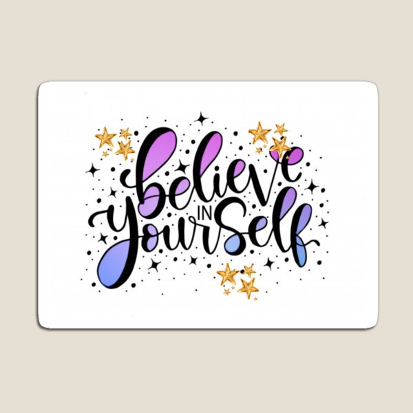 Believe in Yourself Magnet