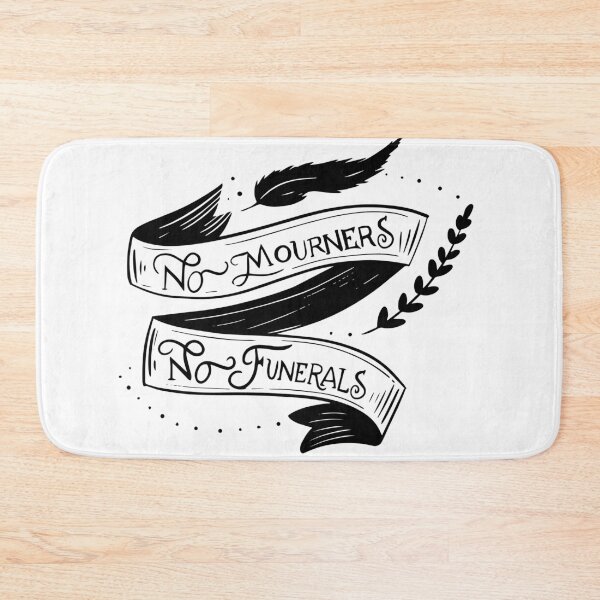 Item preview, No mourners, no funerals - Leigh Bardugo designed and sold by TheBigWish.
