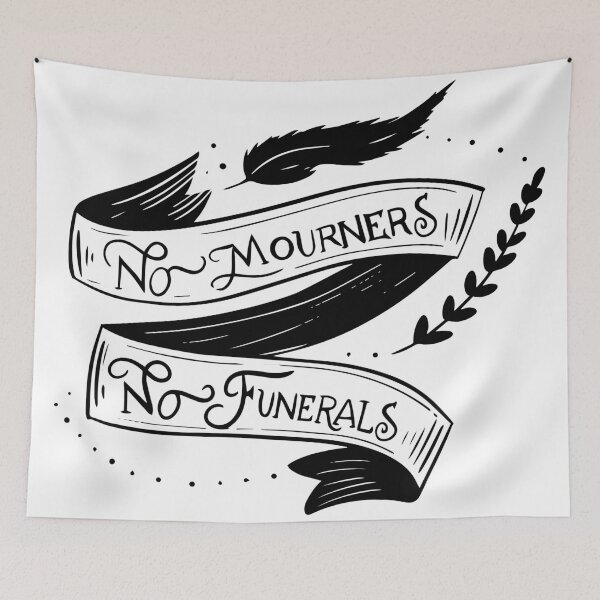 Item preview, No mourners, no funerals - Leigh Bardugo designed and sold by TheBigWish.