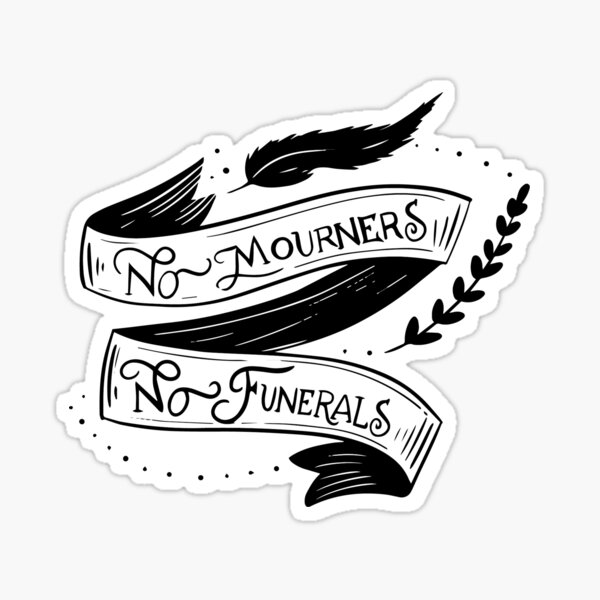 No mourners, no funerals - Leigh Bardugo Sticker