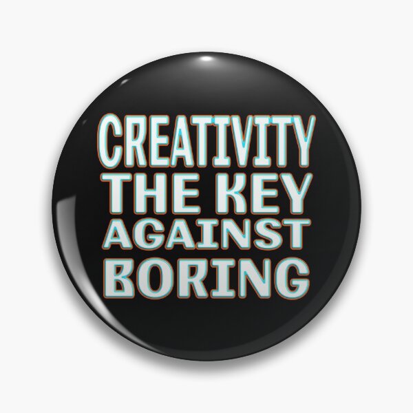 Item preview, CREATIVITY THE KEY AGAINST BORING designed and sold by Ralek.