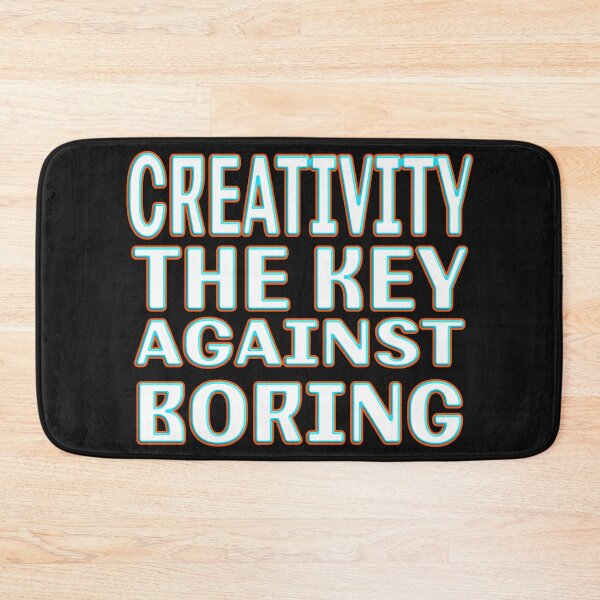 Item preview, CREATIVITY THE KEY AGAINST BORING designed and sold by Ralek.