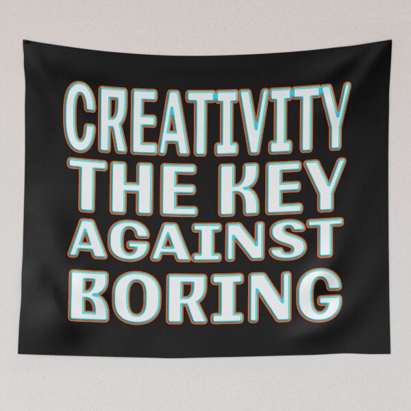 Item preview, CREATIVITY THE KEY AGAINST BORING designed and sold by Ralek.