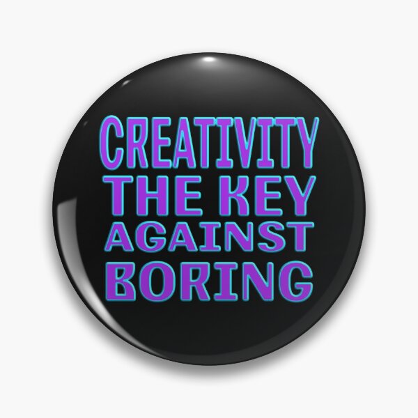 Item preview,  CREATIVITY THE KEY AGAINST BORING designed and sold by Ralek.