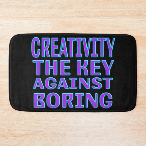 Item preview,  CREATIVITY THE KEY AGAINST BORING designed and sold by Ralek.