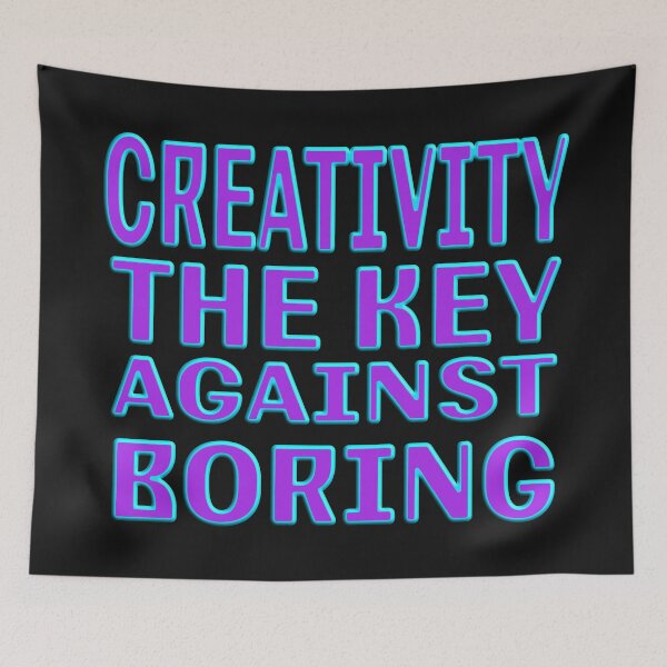 Item preview,  CREATIVITY THE KEY AGAINST BORING designed and sold by Ralek.