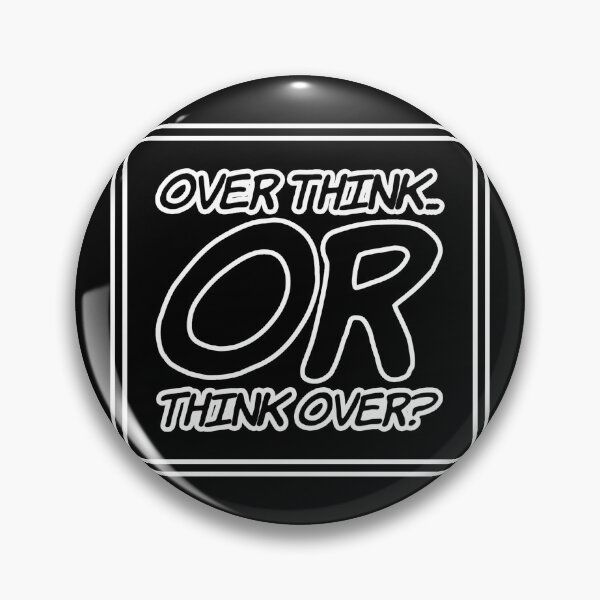 Item preview, Think Over OR Over Think designed and sold by janraydesigns.