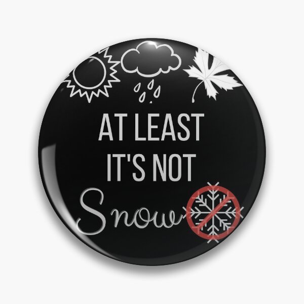 Item preview, At Least It's Not Snow - Anti Winter designed and sold by Mothe3rd.
