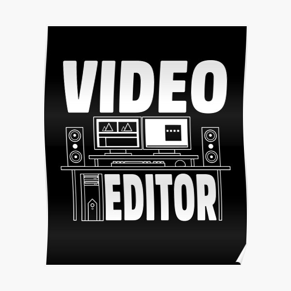 "Video editor " Poster for Sale by inkedtee Redbubble