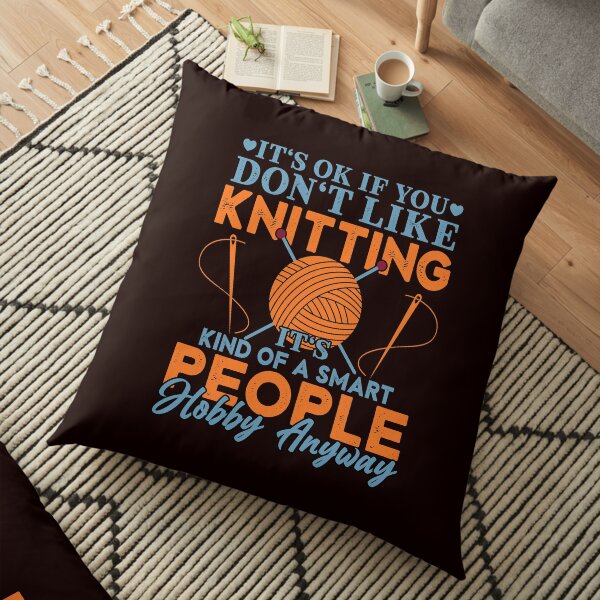 Knitting Is A Smart People Hobby Funny Knitting Crochet Gift Idea Floor Pillow
