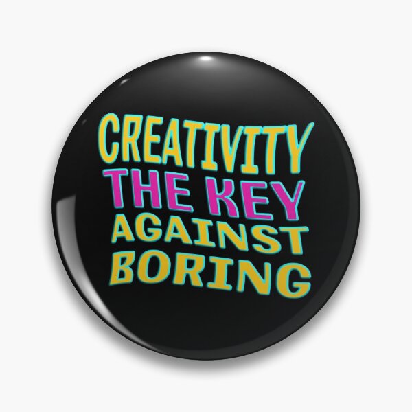 Item preview, CREATIVITY THE KEY AGAINST BORING designed and sold by Ralek.