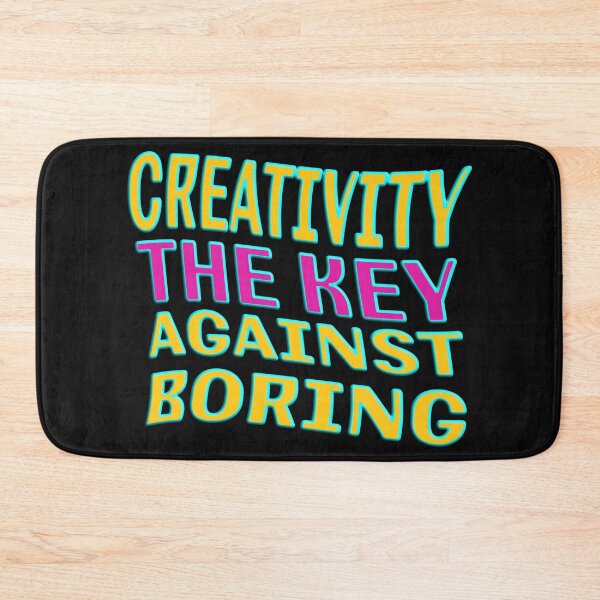 Item preview, CREATIVITY THE KEY AGAINST BORING designed and sold by Ralek.
