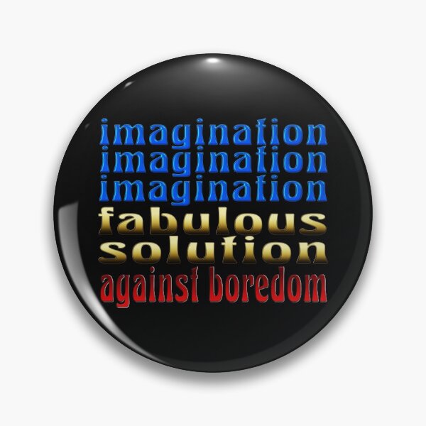 Item preview, IMAGINATION FABULOUS SOLUTION AGAINST BOREDOM designed and sold by Ralek.