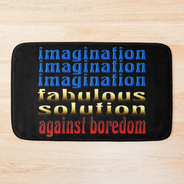 Item preview, IMAGINATION FABULOUS SOLUTION AGAINST BOREDOM designed and sold by Ralek.