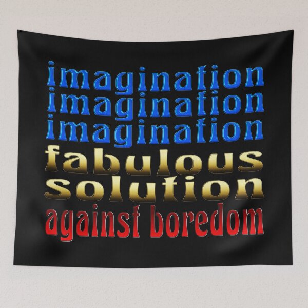 Item preview, IMAGINATION FABULOUS SOLUTION AGAINST BOREDOM designed and sold by Ralek.