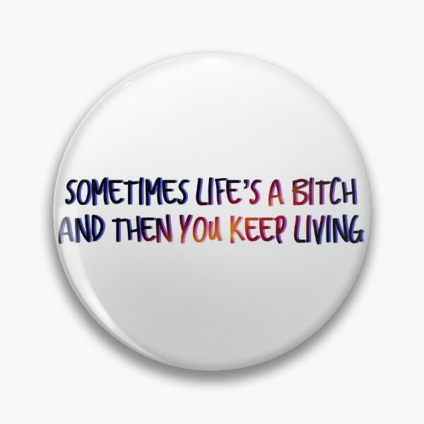 Item preview, Life's a B*tch Quote designed and sold by Julia13583.