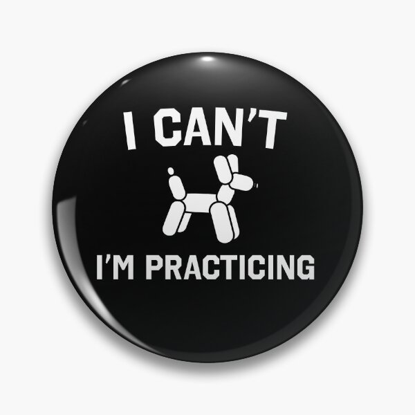 Item preview, I Can't I'm Practicing Design for Balloon Artist designed and sold by Mitchell Smith.