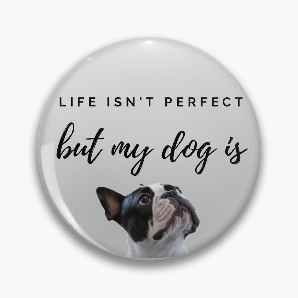 Item preview, Life isn't perfect but my French Bulldog is designed and sold by YourPetBuddies.