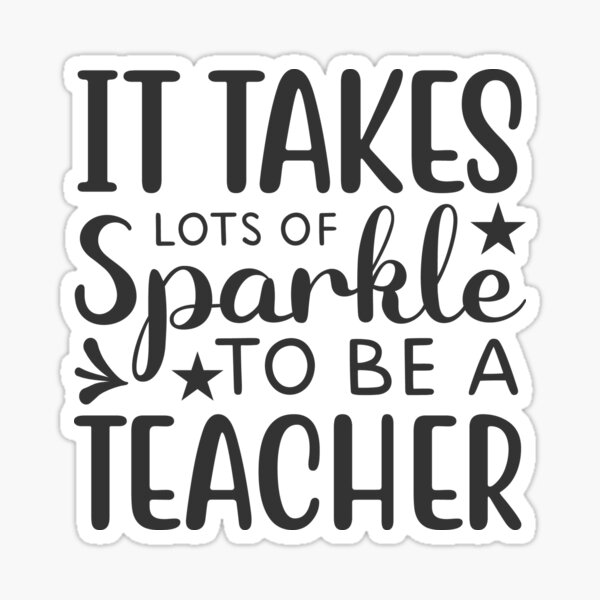 it-takes-lots-of-sparkle-to-be-a-teacher-sticker-for-sale-by