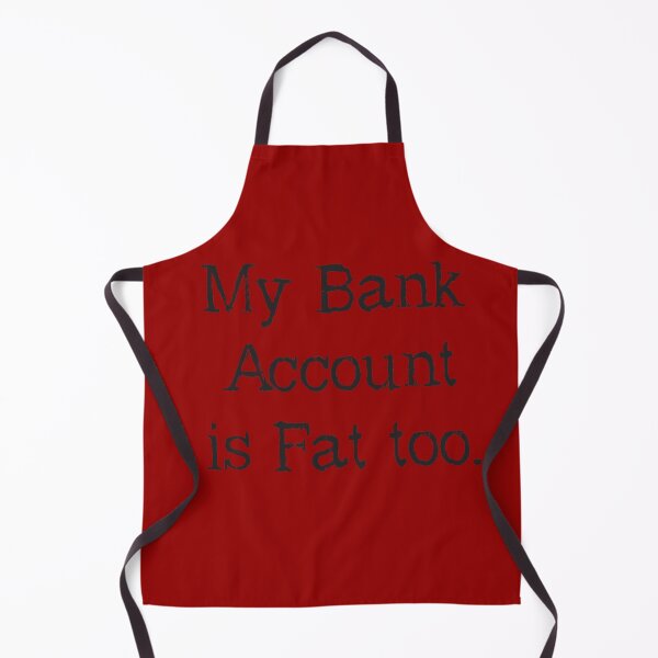 Item preview, My Bank Account Is Fat Too. Sarcastic Fun. designed and sold by luvmhykdesigns.