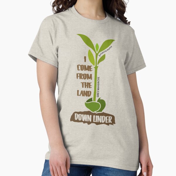 I come from Land Down Under. Mangrove Tree Seedling Classic T-Shirt