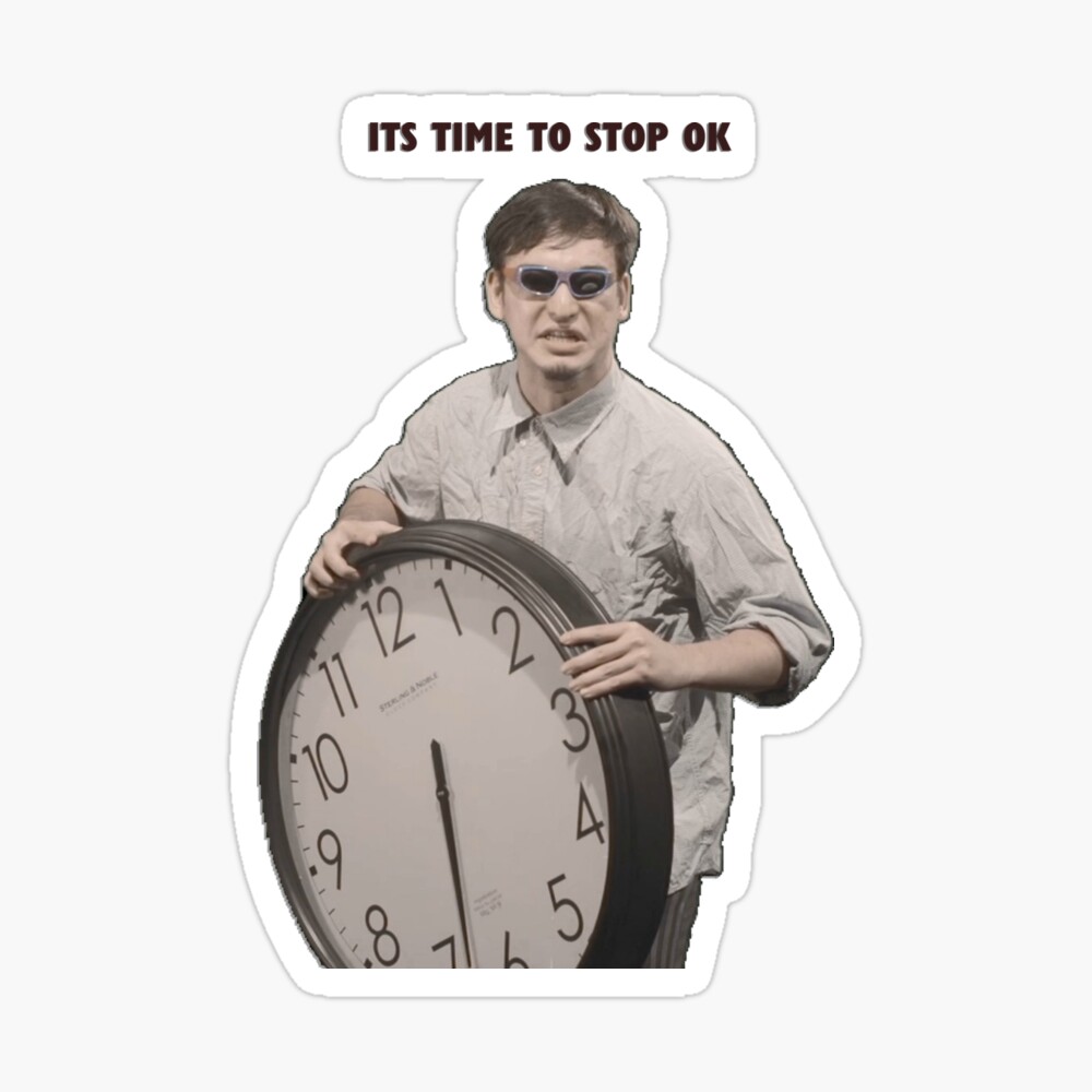 Its время. Its time to stop. Мем time to. ИТС тайм ту стап. Its time to stop filthy Frank.
