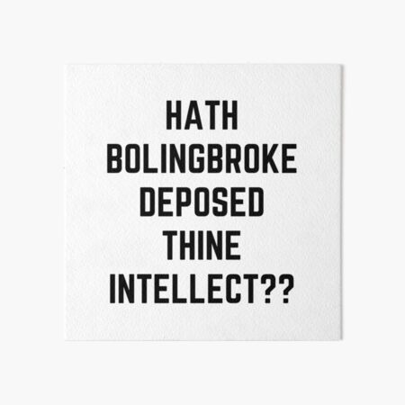 Item preview, Hath Bolingbroke deposed thine intellect? designed and sold by bardnbangtan.