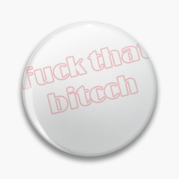 Item preview, Fuck that bitcch designed and sold by Kwame-amponsah.