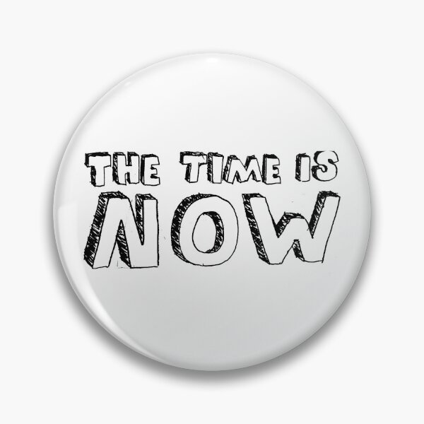 Item preview, The Time Is Now designed and sold by NobodysHero.