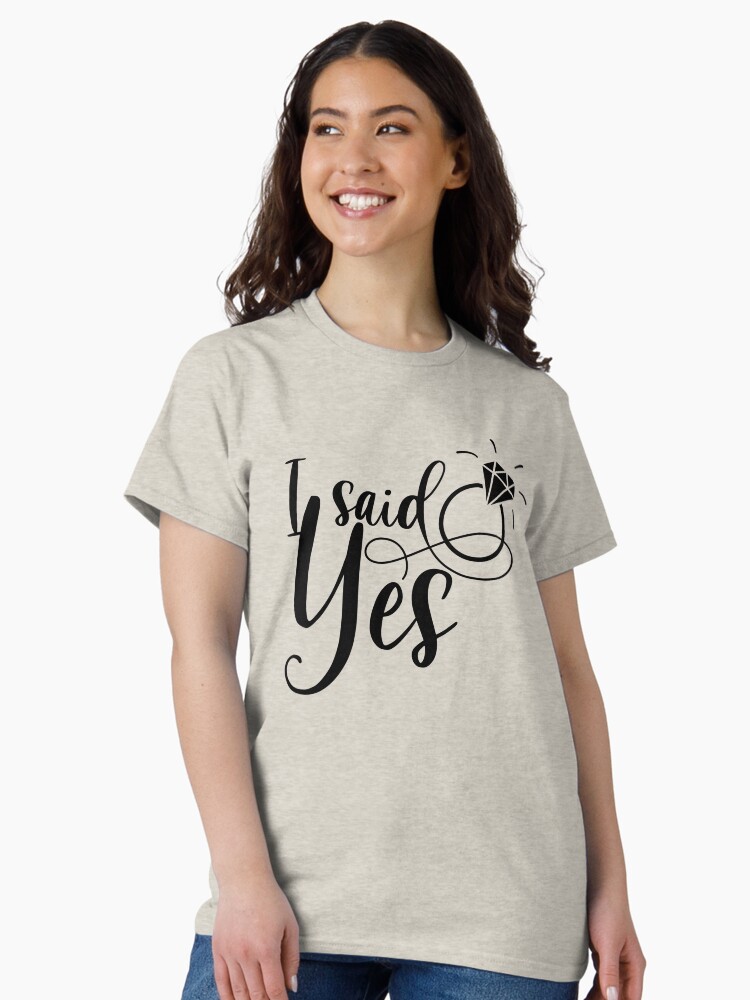 Thumbnail 2 of 7, Classic T-Shirt, Copy of I said yes, engaged bride to be designed and sold by Dollfacedesign.
